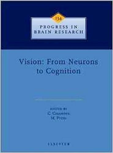 Vision: From Neurons to Cognition (Volume 134) (Progress in Brain Research, Volume 134)