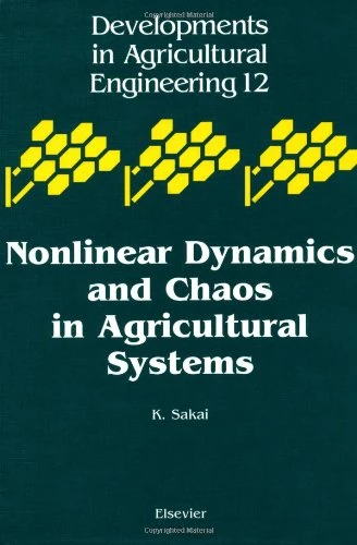 Nonlinear Dynamics and Chaos in Agricultural Systems (Volume 12) (Developments in Agricultural Engineering, Volume 12)