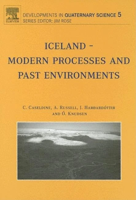 Iceland - Modern Processes and Past Environments (Volume 5) (Developments in Quaternary Science, Volume 5)