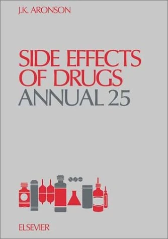 Side Effects of Drugs Annual: A World-Wide Survey of New Data and Trends in Adverse Drug Reactions (Volume 25) (Side Effects of Drugs Annual, Volume 25)