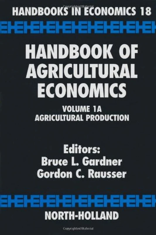 Handbook of Agricultural Economics: Agricultural Production (Volume 1A) (Handbook of Agricultural Economics, Volume 1A)