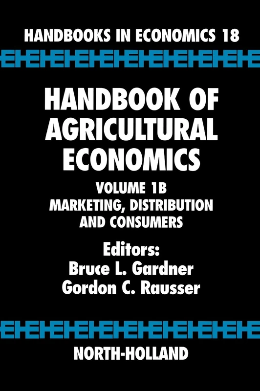 Handbook of Agricultural Economics: Marketing, Distribution, and Consumers (Volume 1B) (Handbooks in Economics, Volume 1B)