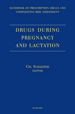 Drugs During Pregnancy and Lactation: Handbook of Prescription Drugs and Comparative Risk Assessment