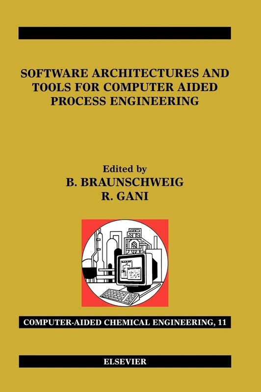 Software Architectures and Tools for Computer Aided Process Engineering (Volume 11)