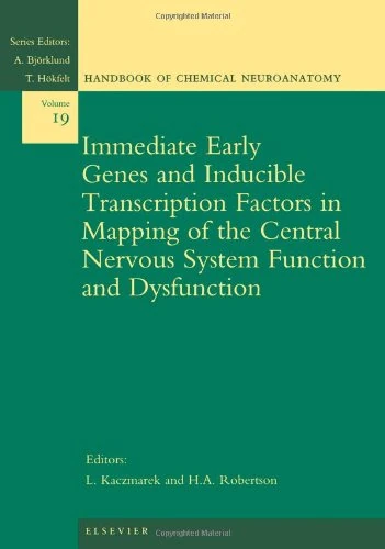 Immediate Early Genes and Inducible Transcription Factors in Mapping of the Central Nervous System Function and Dysfunction (Volume 19) (Handbook of Chemical Neuroanatomy, Volume 19)