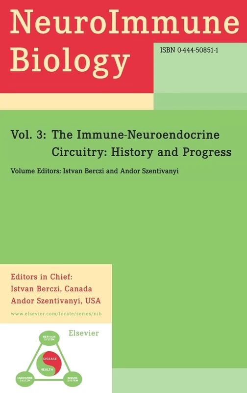 The Immune-Neuroendocrine Circuitry: History and Progress (Volume 3) (NeuroImmune Biology, Volume 3)