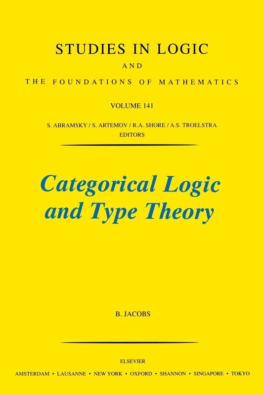 Categorical Logic and Type Theory: Volume 141 (Studies in Logic and the Foundations of Mathematics, Volume 141)