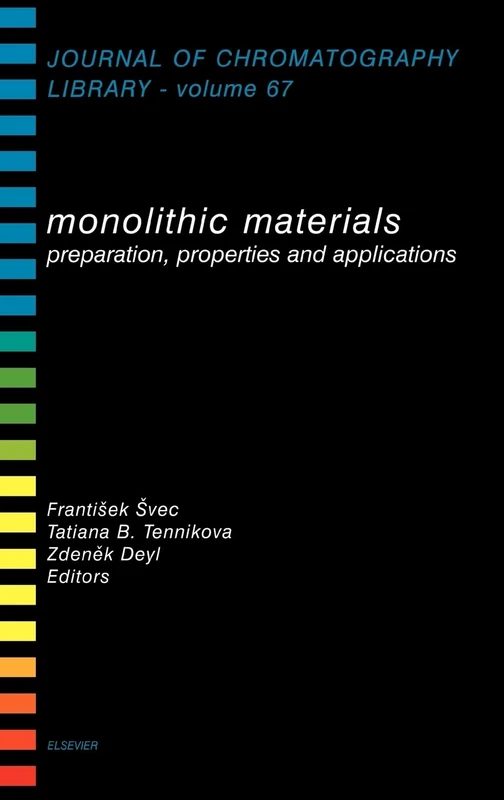 Monolithic Materials: Preparation, Properties and Applications (Volume 67) (Journal of Chromatography Library, Volume 67)