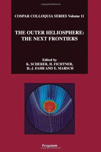 The Outer Heliosphere: The Next Frontiers (Volume 11) (Cospar, Volume 11)