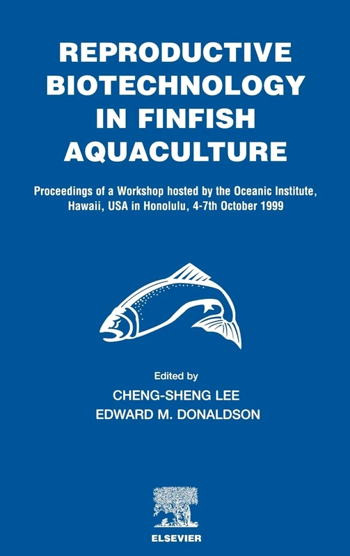 Reproductive Biotechnology in Finfish Aquaculture: Proceedings of a Workshop Hosted by the Oceanic Institute Hawaii, USA, in Honolulu, 4-7th October 1