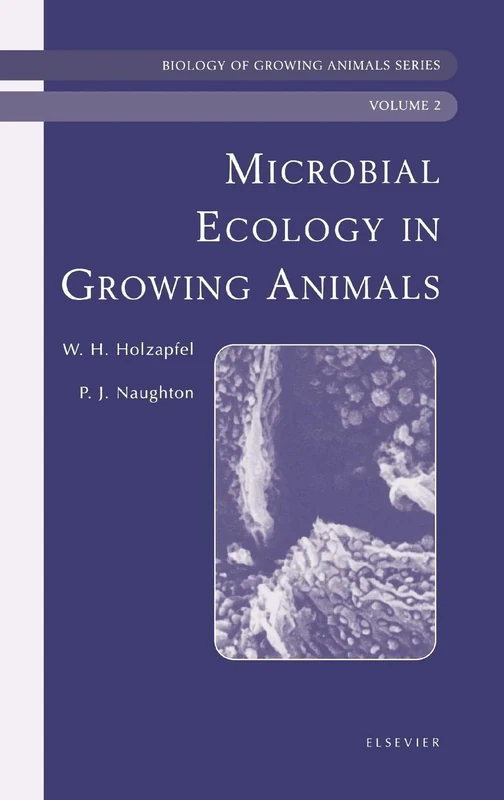 Microbial Ecology of Growing Animals: Biology of Growing Animals Series (Volume 2) (Biology of Growing Animals, Volume 2)