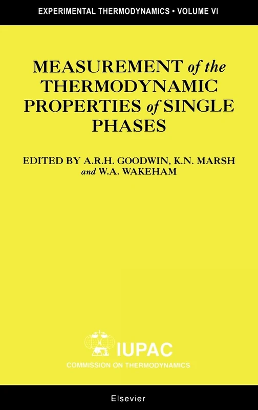 Measurement of the Thermodynamic Properties of Single Phases (Volume VI) (Experimental Thermodynamics, Volume VI)