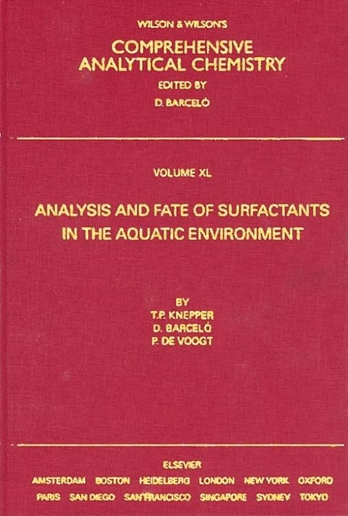 Analysis and Fate of Surfactants in the Aquatic Environment: v. 40 (Comprehensive Analytical Chemistry): Volume 40
