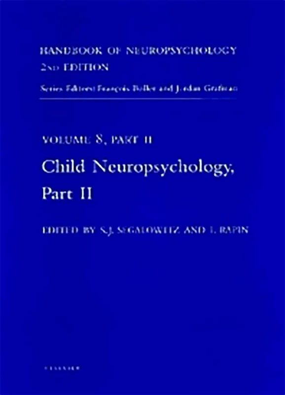 Handbook of Neuropsychology, 2nd Edition: Child Neuropsychology, Part 2 (Volume 8) (Handbook of Neuropsychology, Volume 8)