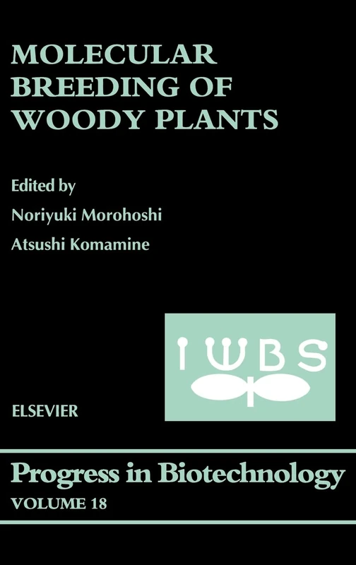 Molecular Breeding of Woody Plants: Proceedings of the International Wood Biotechnology Symposium (IWBS) Held in Narita, Chiba, Japan, March 14-17, 2001 (Progress in Biotechnology): Volume 18