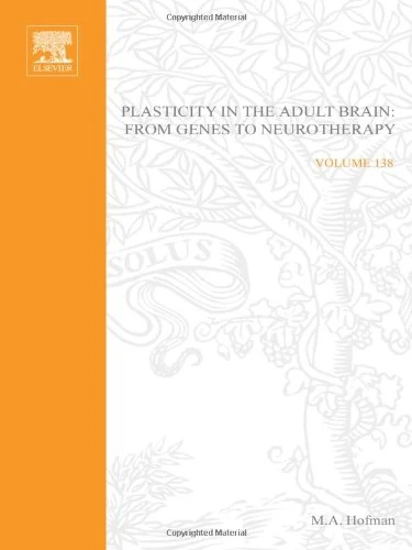 Plasticity in the Adult Brain: From Genes to Neurotherapy (Volume 138) (Progress in Brain Research, Volume 138)