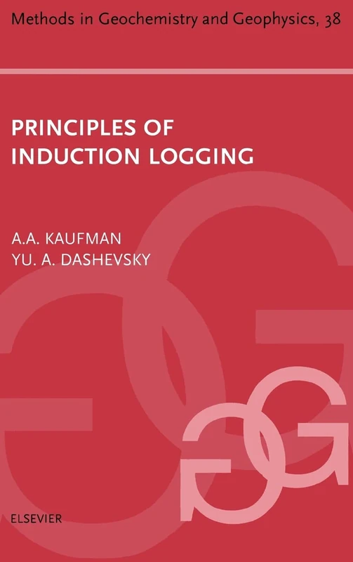 Principles of Induction Logging (Volume 38) (Methods in Geochemistry and Geophysics, Volume 38)