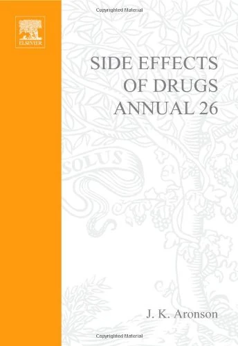 Side Effects of Drugs Annual: A world-wide yearly survey of new data and trends in adverse drug reactions (Volume 26) (Side Effects of Drugs Annual, Volume 26)
