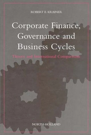 Corporate Finance, Governance and Business Cycles: Theory and International Comparisons