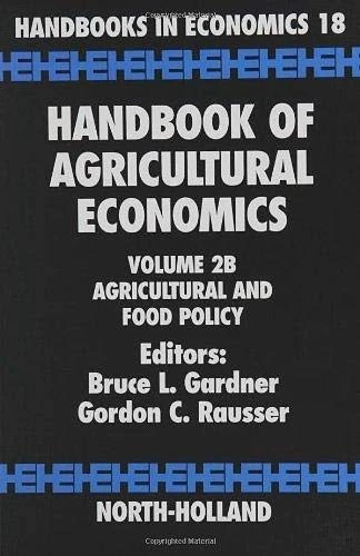 Handbook of Agricultural Economics: Agricultural and Food Policy (Volume 2B) (Handbooks in Economics, Volume 2B)