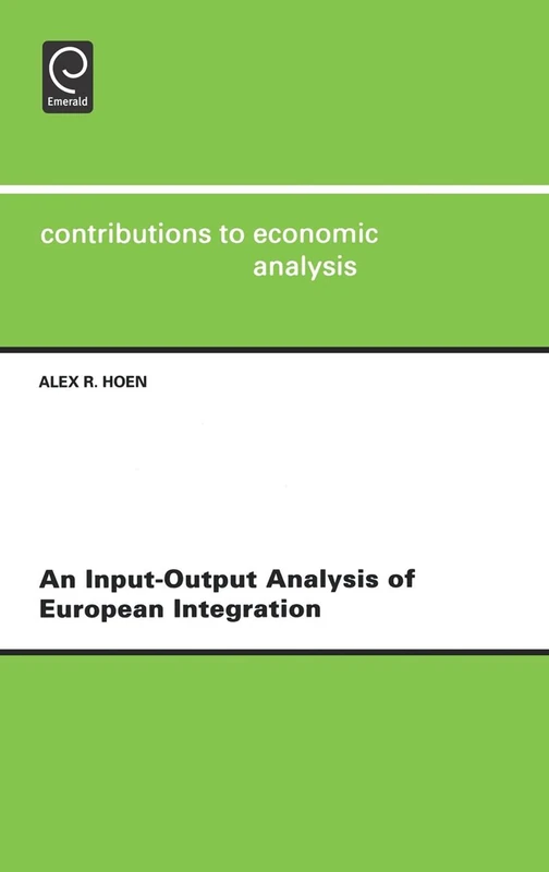 An Input-output Analysis of European Integration: 253 (Contributions to Economic Analysis, 253)