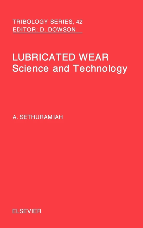 Lubricated Wear (Volume 42) (Tribology and Interface Engineering, Volume 42)
