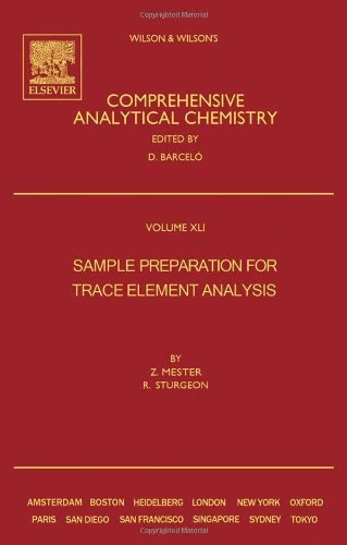 Sample Preparation for Trace Element Analysis (Volume 41) (Comprehensive Analytical Chemistry, Volume 41)
