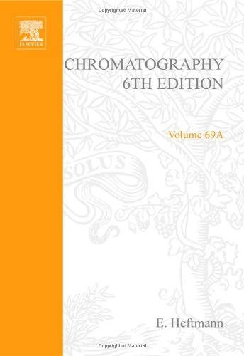 Chromatography: Fundamentals and Applications of Chromatography and Related Differential Migration Methods - Part A: Fundamentals and Techniques ... of Chromatography Library, Volume 69A)