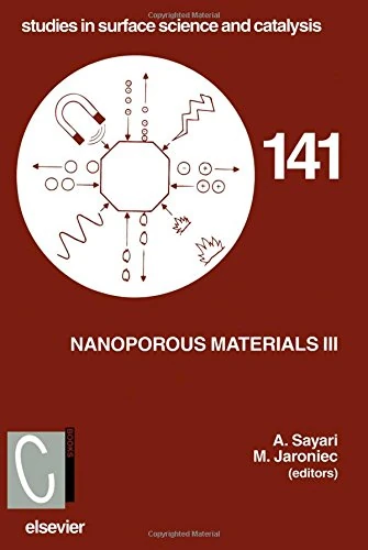 Nanoporous Materials III: Proceedings of the 3rd International Symposium on Nanoporous Materials, Ottawa, Ontario, Canada, June 12-15, 2002 (Studies in Surface Science and Catalysis): Volume 141