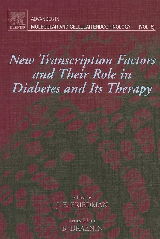 New Transcription Factors and Their Role in Diabetes and Therapy: Advances in Molecular and Cellular Endocrinology: Volume 5