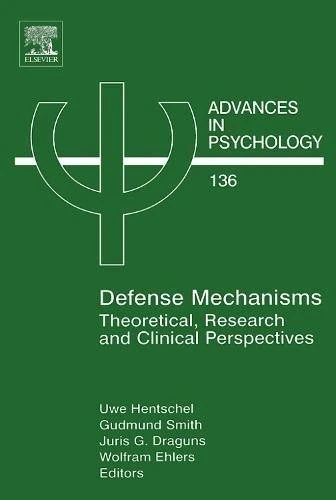 Defense Mechanisms: Theoretical, Research and Clinical Perspectives (Volume 136) (Advances in Psychology, Volume 136)