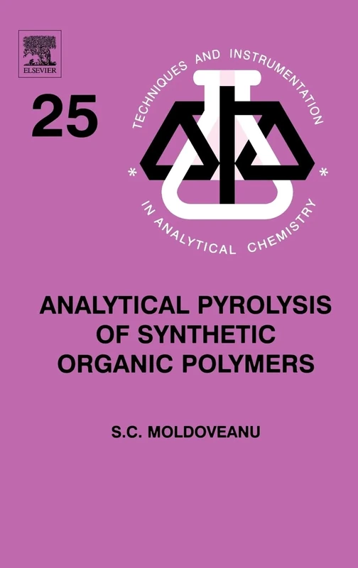 Analytical Pyrolysis of Synthetic Organic Polymers (Volume 25) (Techniques and Instrumentation in Analytical Chemistry, Volume 25)