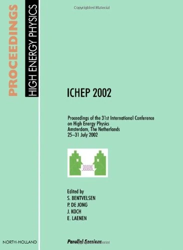 Proceedings of the 31st International Conference on High Energy Physics ICHEP 2002: Proceedings of the 31st International Conference on High Energy Physics, Amsterdam, the Netherlands, 25-31 July 2002