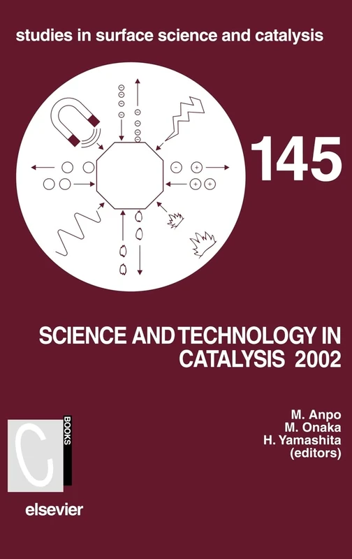 Science and Technology in Catalysis: Proceedings of the Fourth Tokyo Conference on Advanced Catalytic Science and Technology, Tokyo, July 14-19, 2002: 145 (Studies in Surface Science and Catalysis)