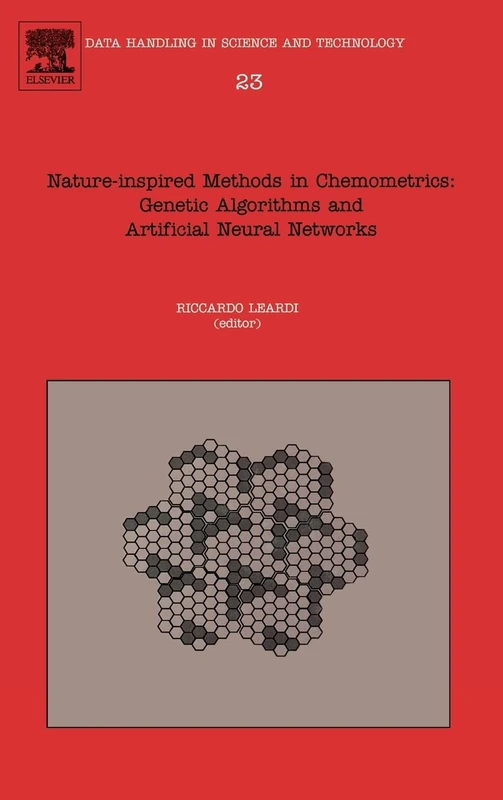 Nature-inspired Methods in Chemometrics: Genetic Algorithms and Artificial Neural Networks (Volume 23) (Data Handling in Science and Technology, Volume 23)