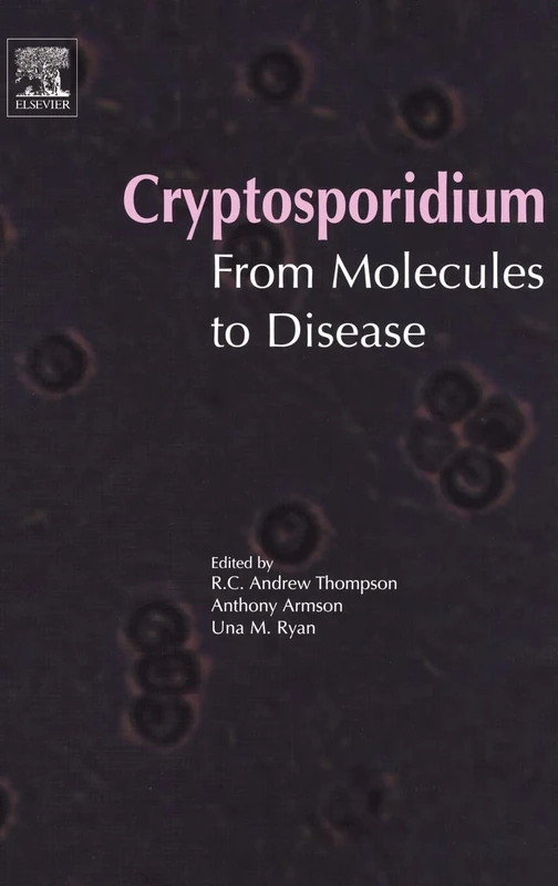 Elsevier Cryptosporidium: From Molecules to Disease Book