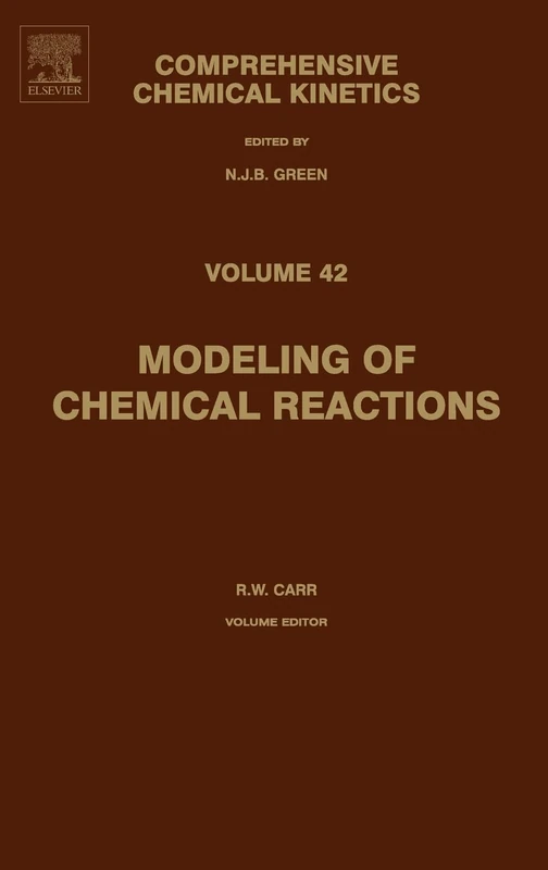 Modeling of Chemical Reactions (Volume 42) (Comprehensive Chemical Kinetics, Volume 42)