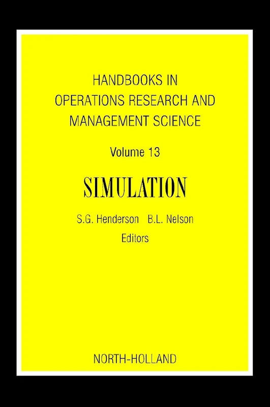 Handbooks in Operations Research and Management Science: Simulation: 13: Volume 13