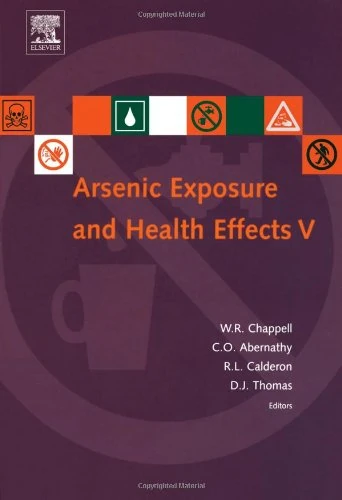 Arsenic Exposure and Health Effects V: Proceedings of the Fifth International Conference on Arsenic Exposure and Health Effects, July 14-18, 2002, San Diego, California