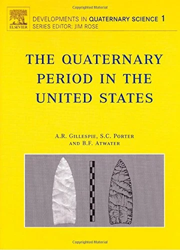 The Quaternary Period in the United States: 1 (Developments in Quaternary Science): Volume 1