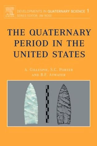The Quaternary Period in the United States (Volume 1) (Developments in Quaternary Science, Volume 1)