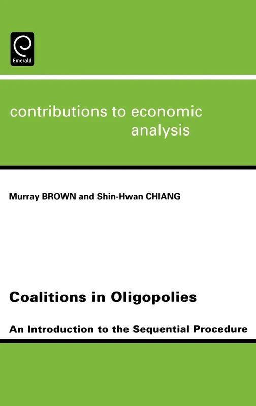 Coalitions in Oligopolies: An Introduction to the Sequential Procedures: 259 (Contributions to Economic Analysis, 259)