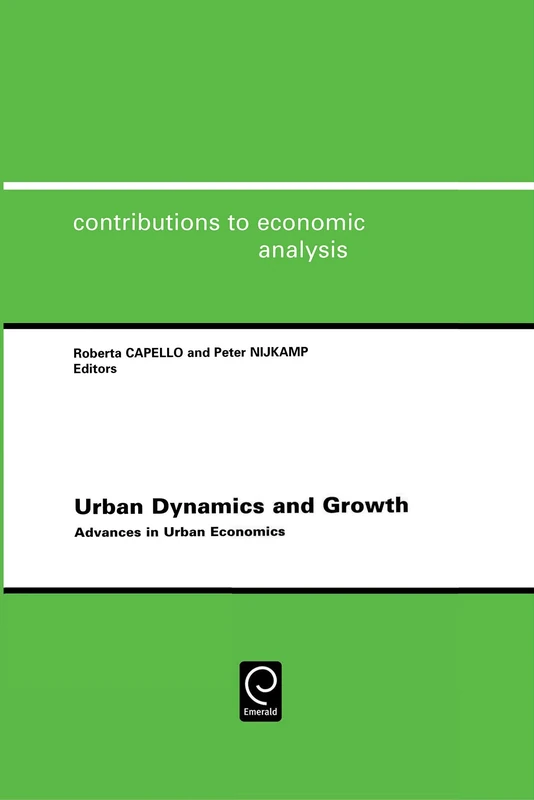 Urban Dynamics and Growth: Advances in Urban Economics: 266 (Contributions to Economic Analysis, 266)