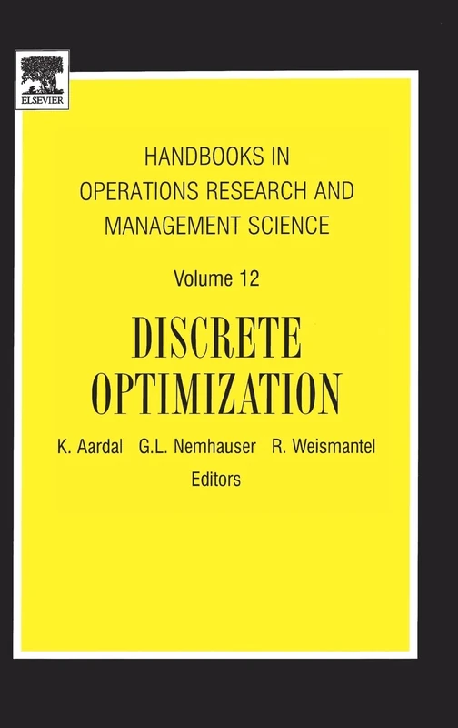 Discrete Optimization (Handbooks in Operations Research and Management Science): Volume 12