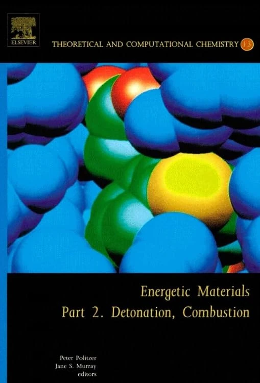 Energetic Materials: Detonation, Combustion Pt. 2 (Theoretical and Computational Chemistry): Part 2. Detonation, Combustion: Volume 13