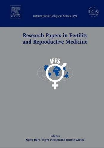 Research Papers in Fertility and Reproductive Medicine: Proceedings of the 18th World Congress on Fertility and Sterility (IFFS 2004) held in ... May 2004, ICS 1271 (International Congress)