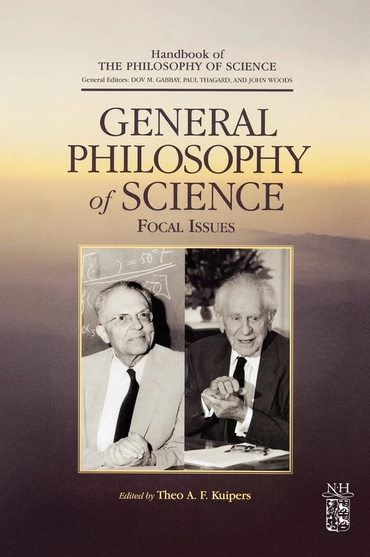General Philosophy of Science: Focal Issues, (Handbook of the Philosophy of Science)