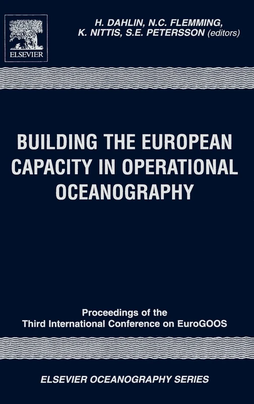 Building the European Capacity in Operational Oceanography: Proceedings of the Third International Conference on EuroGOOS 3-6 December 2002, Athens, ... 69 (Elsevier Oceanography Series, Volume 69)