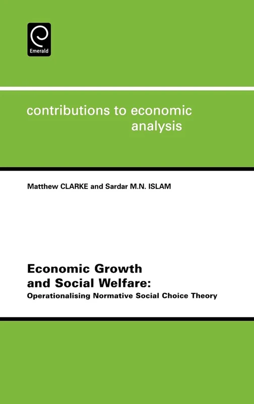 Economic Growth and Social Welfare: Operationalising Normative Social Choice Theory: 262 (Contributions to Economic Analysis, 262)