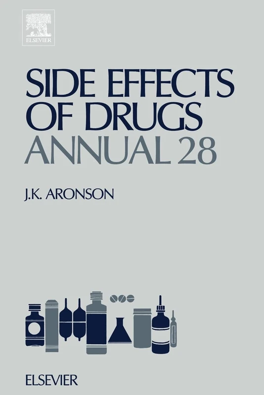 Side Effects of Drugs Annual 28: A Worldwide Yearly Survey of New Data and Trends in Adverse Drug Reactions and Interactions: Volume 28